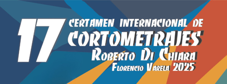CERTAMEN INTERNACIONAL DE CORTOMETRAJES ROBERTO DI CHIARA FLORENCIO VARELA